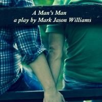 Mark Jason Williams' A MAN'S MAN to be Featured at Planet Connections Theatre…