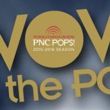 The Pittsburgh Symphony Orchestra Presents the 2015-2016 PNC POPS SEASON