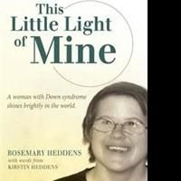 Rosemary Heddens Releases THIS LITTLE LIGHT OF MINE About the Challenges of Down…