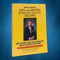 Charles J. Clarke III Releases 'Lies and Myths We Have Been Taught in Selling'