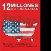 12 MILLONES & ESTAMOS JODIDOS Favors Immigration Reform and Condemns Anti-Immigrants 