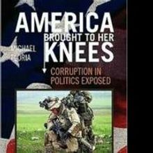 Michael Floria Explores Corruption in Politics in AMERICA BROUGHT TO HER KNEES