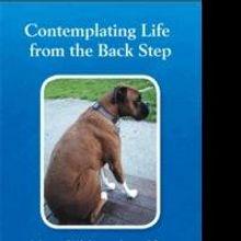 CONTEMPLATING LIFE FROM THE BACK STEP Reveals Life-Changing Doggie Wisdoms