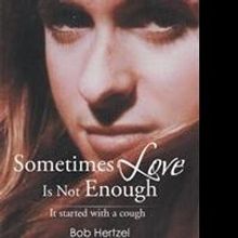 Sometimes Love Is Not Enough by Bob Hertzel Chronicles Fighting Cancer From Caregiver