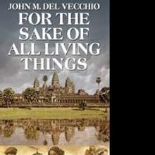John M. Del Vecchio's FOR THE SAKE OF ALL LIVING THINGS Now Back in Print