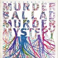 Paper Chairs Kicks Off MURDER BALLAD MURDER MYSTERY Fall 2013 Tour Today