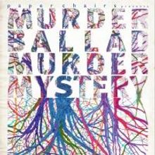 Paper Chairs to Kick Off MURDER BALLAD MURDER MYSTERY Fall 2013 Tour, 11/20