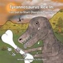 Ellis Hogan's New Children's Book, TYRANNOSAURUS REX IN, Teaches About Character