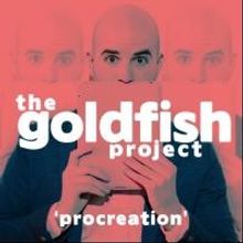 The New Colony's THE GOLDFISH PROJECT: PROCREATION to Play Dank Haus, Beg. 10/3