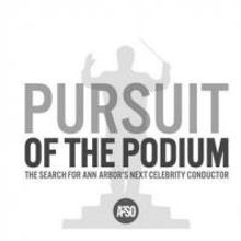 The Ann Arbor Symphony Orchestra Presents PURSUIT OF THE PODIUM