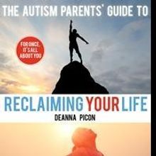 THE AUTISM PARENTS' GUIDE TO RECLAIMING YOUR LIFE is Released