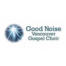 Good Noise Vancouver Gospel Choir to Present 'Making Spirits Bright,' 12/12-14
