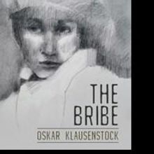 Oskar Klausenstock's THE BRIBE is Released