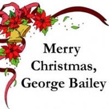 Theatre Harrisburg to Present MERRY CHRISTMAS, GEORGE BAILEY, 12/6-7