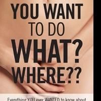 Dr. Michael Goodman Releases 'You Want To Do What, Where?' on Women's Genital…