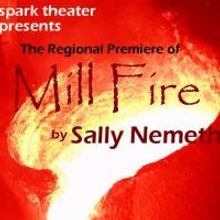 Spark Theater Presents MILL FIRE, Now thru 6/1