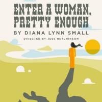 UT at Austin to Present ENTER A WOMAN, PRETTY ENOUGH, 3/27-4/3