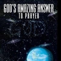 Jim Baker Explores Science, Faith and Religion in GOD'S AMAZING ANSWER TO PRAYER