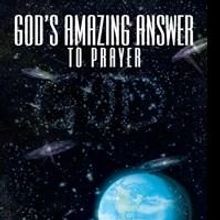 Jim Baker Explores Science, Faith and Religion in GOD'S AMAZING ANSWER TO PRAYER