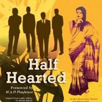 M.A.D. Playhouse to Present Mohan Rakesh's HALF-HEARTED at Cherry Lane Theater…