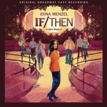 BWW CD Reviews: Masterworks Broadway's IF/THEN: A NEW MUSICAL (Original Broadway Cast Recording) is Stirring but Falls Short