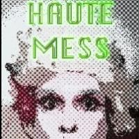 Landless Theatre's HAUTE MESS Opens at Capital Fringe Today