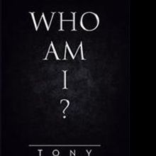 Tony Asks WHO AM I? in New Book