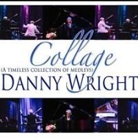 Danny Wright's New Album COLLAGE (A TIMELESS COLLECTION OF MEDLEYS) Features Broadway
