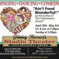 Jimmy Ferraro's Studio Theatre Presents New Musical AIN'T FOOD WONDERFUL!, Now thru…
