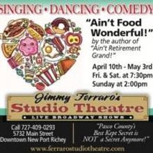 Jimmy Ferraro's Studio Theatre Presents New Musical AIN'T FOOD WONDERFUL!, Now thru 5