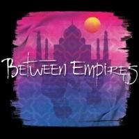 New Musical BETWEEN EMPIRES Premiere at Edinburgh Fringe Fest Today