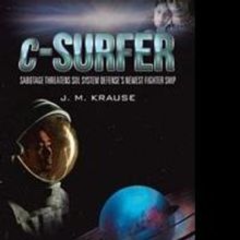 J. M. Krause Releases New Sci-fi Novel, C-SURFER