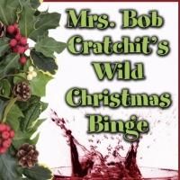 MRS. BOB CRATCHIT'S WILD CHRISTMAS BINGE to Play Silver Spring Stage, 12/12-21