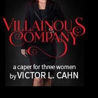 Victor L. Cahn's VILLAINOUS COMPANY to Begin Off-Broadway Run at Clurman Theatre in…
