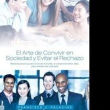 Francisco J. Palacios Helps Readers Refine Their Behavior in New Self-Help Book