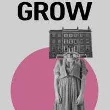The New Theatre Presents GROW, Begin. 7/15