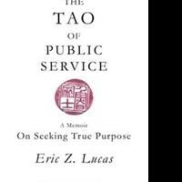 Eric Z. Lucas Discusses THE TAO OF PUBLIC SERVICE