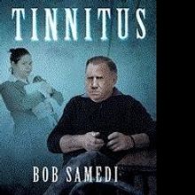 Bob Samedi Releases Fictional Tale, TINNITUS