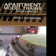 Mike J. Scheerens Takes a Timeless Hobby to New Levels in APARTMENT MODEL TRAINS