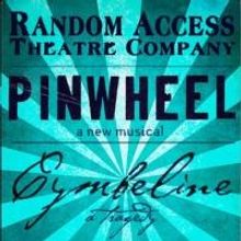 Random Access Theatre Sets 2015 Season: PINWHEEL, CYMBELINE & More