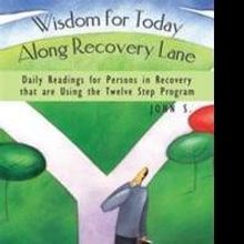 Author Announces Publication of WISDOM FOR TODAY ALONG RECOVERY LANE