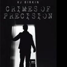 KJ Birkin Releases CRIMES OF PRECISION