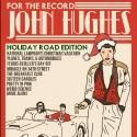 Rockwell: Table & Stage Presents FOR THE RECORD: JOHN HUGHES (HOLIDAY ROAD), Now…