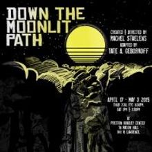 Nothing Without a Company's DOWN THE MOONLIT PATH to Open April 17
