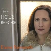 Off-Broadway's Elaine Romanelli Releases New Album THE HOUR BEFORE