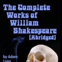 Silver Spring Stage Presents THE COMPLETE WORKS OF SHAKESPEARE (ABRIDGED), Now thru…