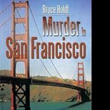 Bruce Holdt's MURDER IN SAN FRANCISCO is Released