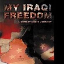 Combat Medic Releases Memoir, MY IRAQI FREEDOM