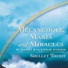 Living with Mental Illness Chronicled in New Book MELANCHOLY, MANIA AND MIRACLES