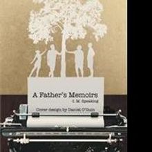 I. M. Speaking Releases A FATHER'S MEMOIRS